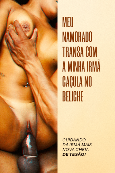 Meu Namorado transa com a Minha Irmã caçula no Beliche!
